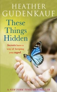 THESE THINGS HIDDEN | 9780778304371 | HEATHER GUDENKAUF