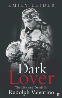 DARK LOVER RUDOLPH VALENTINO | 9780571218196 | EMILY LEIDER