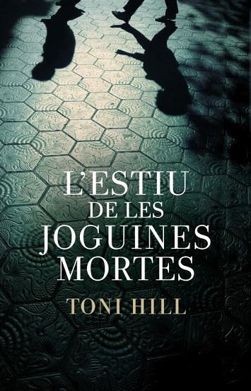 L'ESTIU DE LES JOGUINES MORTES | 9788401387982 | Toni Hill