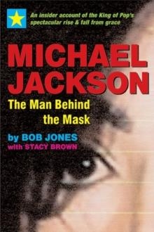MICHAEL JACKSON THE MAN BEHIND THE MASK | 9781590792032 | STACY BROWN/BOB JONES