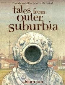 TALES FROM OUTER SUBURBIA | 9780545055871 | SHAUN TAN