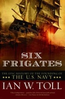 SIX FRIGATES | 9780393330328 | IAN W. TOLL