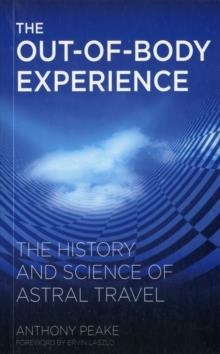 OUT OF BODY EXPERIENCE, THE | 9781780280219 | ANTHONY PEAKE