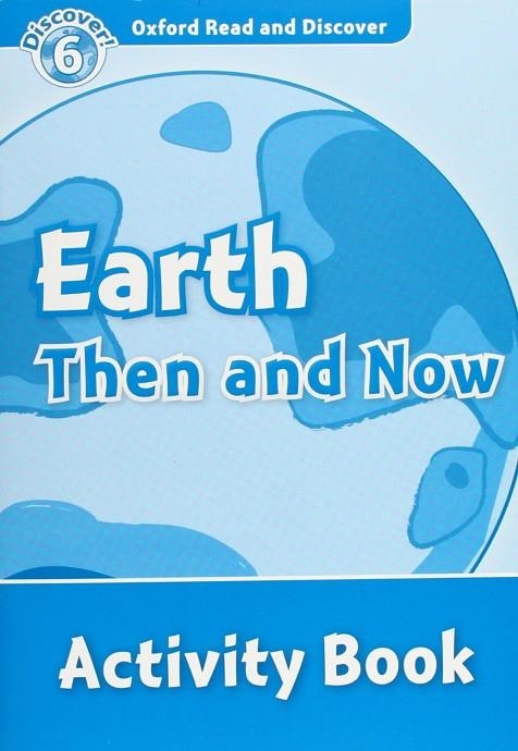 EARTH THEN AND NOW ACTIVITY BOOK DISCOVER 6 B1 | 9780194645751 | QUINN, ROBERT