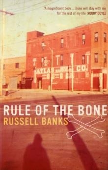 RULE OF THE BONE | 9780747585312 | RUSSEL BANKS