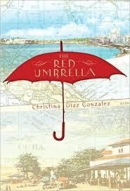 RED UMBRELLA, THE | 9780375854897 | CHRISTINA DIAZ GONZALEZ