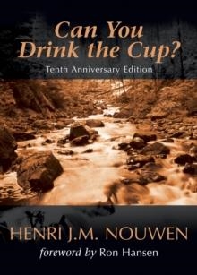 CAN YOU DRINK THE CUP? | 9781594710995 | HENRI J M NOUWEN