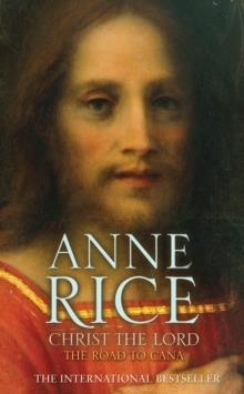 CHRIST THE LORD: THE ROAD TO CANA | 9780099484189 | ANNE RICE