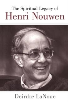 SPIRITUAL LEGACY OF HENRI NOUWEN | 9780826413635 | DEIRDRE LANOUE