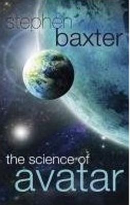 SCIENCE OF AVATAR, THE | 9780297863441 | STEPHEN BAXTER