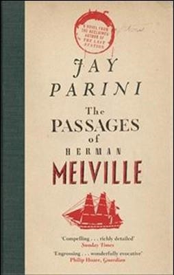 PASSAGES OF HERMAN MELVILLE, THE | 9781847679802 | JAY PARINI