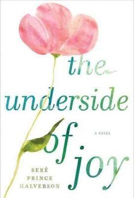 UNDERSIDE OF JOY, THE | 9780525952596 | SERE PRINCE HALVERSON