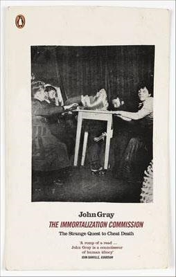 IMMORTALISATION COMMISSION, THE | 9780141041889 | JOHN GRAY