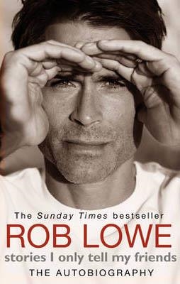 STORIES I ONLY TELL MY FRIENDS | 9780552164375 | ROB LOWE