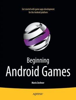 BEGINNING ANDROID GAMES | 9781430230427 | RICHARD TAYLOR/MARIO ZECHNER