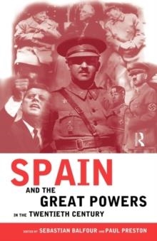 SPAIN AND THE GREAT POWERS IN THE TWENTIETH CENTURY | 9780415180788 | SEBASTIAN BALFOUR/PAUL PRESTON