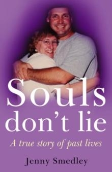 SOULS DON'T LIE: A TRUE STORY OF PAST LIVES | 9781905047833 | JENNY SMEDLEY