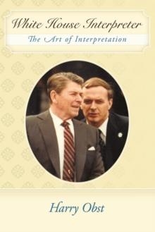 WHITE HOUSE INTERPRETER: THE ART OF INTERPRETATION | 9781452006154 | HARRY OBST