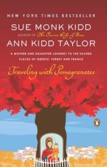 TRAVELING WITH POMEGRANATES | 9780143117971 | SUE MONK KIDD