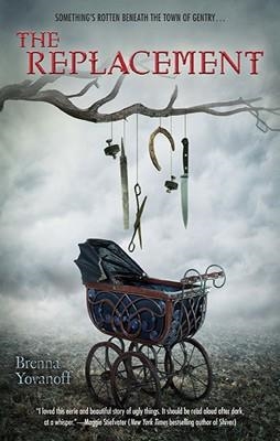 REPLACEMENT, THE | 9781595143372 | BRENNA YOVANOFF