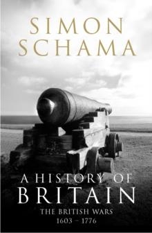 HISTORY OF BRITAIN: THE BRITISH WARS - VOL.2 | 9781847920133 | SIMON SCHAMA