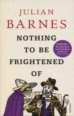 NOTHING TO BE FRIGHTENED OF | 9780099535874 | JULIAN BARNES