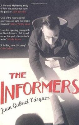 INFORMERS, THE | 9780747596516 | JUAN GABRIEL VAQUEZ