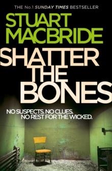 SHATTER THE BONES | 9780007344246 | STUART MCBRIDE