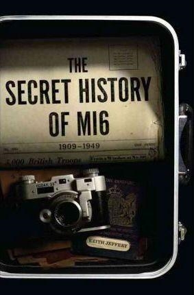 THE SECRET HISTORY OF MI6 | 9781594202742 | KEITH JEFFREY