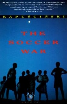 SOCCER WAR, THE | 9780679738053 | RYSZARD KAPUSCINSKI