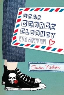 PLEASE GEORGE CLOONEY: PLEASE MARRY MY MOM | 9780887769771 | SUSIN NIELSEN