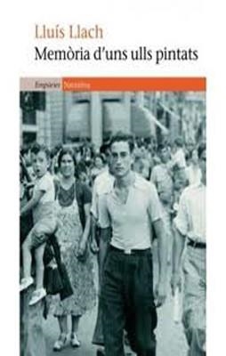 MEMORIA D'UNS ULLS PINTATS | 9788497877596 | Llach, Lluís