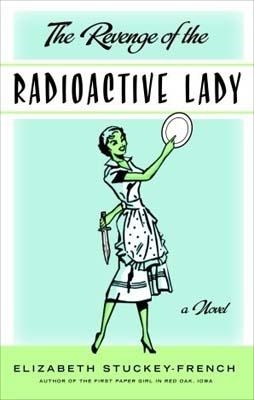 REVENGE OF THE RADIOACTIVE LADY, THE | 9781400034864 | ELIZABETH STUCKEY-FRENCH