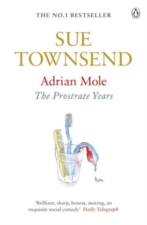 ADRIAN MOLE: THE PROSTRATE YEARS | 9780241959497 | SUE TOWNSEND