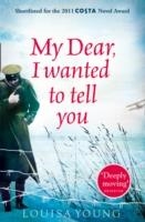 MY DEAR I WANTED TO TELL YOU | 9780007361441 | LOUISA YOUNG
