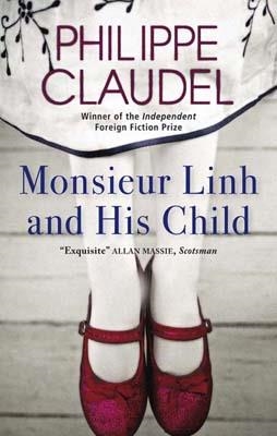 MONSIEUR LINH AND HIS CHILD | 9780857050991 | PHILIPPE CLAUDEL