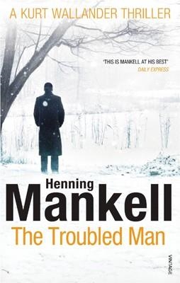 TROUBLED MAN, THE | 9780099548423 | HENNING MANKELL