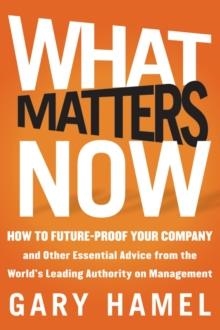 WHAT MATTERS NOW | 9781118120828 | GARY HAMEL