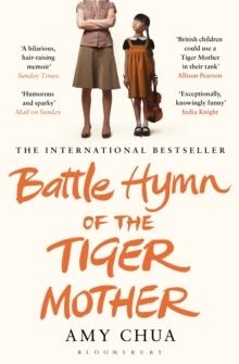 BATTLE HYMN OF THE TIGER MOTHER | 9781408822074 | AMY CHUA