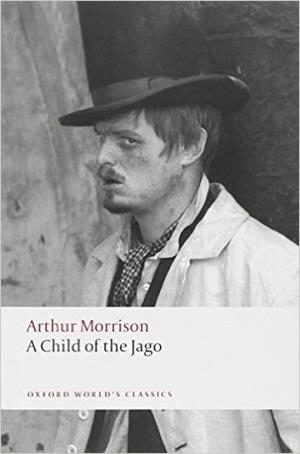 A CHILD OF THE JAGO | 9780199605514 | ARTHUR MORRISON