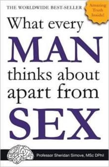 WHAT EVERY MAN THINKS ABOUT APART FROM SEX | 9781849531986 | SHERIDAN SIMOVE