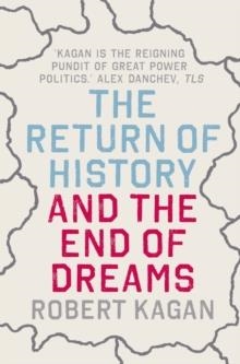 RETURN OF HISTORY AND THE END OF THE DREAMS, THE | 9781843548126 | ROBERT KAGAN