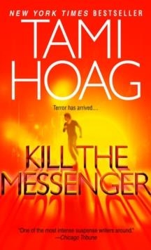 KILL THE MESSENGER | 9780553583588 | TAMI HOAG