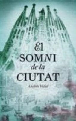 EL SOMNI DE LA CIUTAT | 9788497082358 | Vidal, Andrés