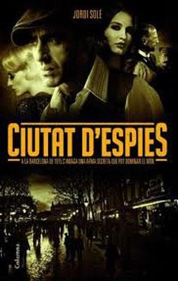 BARCELONA , CIUTAT D'ESPIES | 9788466414753 | Solé, Jordi