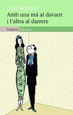 AMB UNA MA AL DAVANT I L'ALTRA AL DARRERE | 9788497877749 | Bennett, Alan