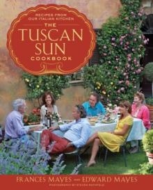TUSCAN SUN COOKBOOK, THE | 9780307885289 | FRANCES MAYES