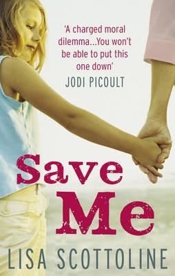 SAVE ME | 9780091944926 | LISA SCOTTOLINE