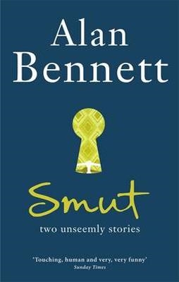 SMUT: TWO UNSEEMLY STORIES | 9781846685262 | ALAN BENNETT