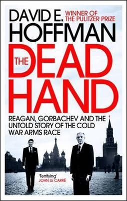 DEAD HAND, THE | 9781848312999 | DAVID E HOFFMAN